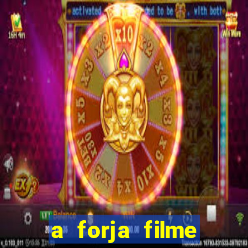 a forja filme completo dublado topflix